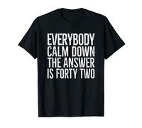 T-shirt Everybody Calm Down The Answer Is 42 Life Universe T-Shirt