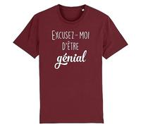 T Shirt Excusez-Moi d'être génial - pour Homme - Imprimé en France - Coton 100% Bio - Cadeau Anniversaire Humour Papa Original Rigolo (Bordeaux, M)