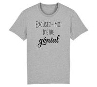T Shirt Excusez-Moi d'être génial - pour Homme - Imprimé en France - Coton 100% Bio - Cadeau Anniversaire Humour Papa Original Rigolo (Gris, M)