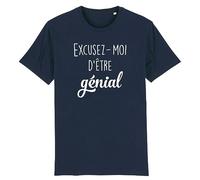 T Shirt Excusez-Moi d'être génial - pour Homme - Imprimé en France - Coton 100% Bio - Cadeau Anniversaire Humour Papa Original Rigolo (Marine, L)