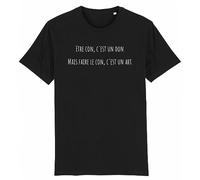 T-Shirt Faire Le Con, c’est Un Art - pour Homme - Imprimé en France - Coton 100% Bio - Cadeau Anniversaire EVG Humour Original Rigolo (Noir, XL)