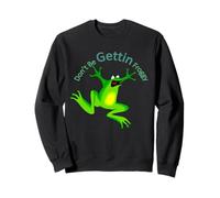 T-Shirt Fantaisie Humoristique « Don't Be Getting Froggy » Sweatshirt