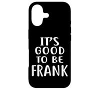 T-Shirt Fantaisie Humoristique It's Good to Be Frank Coque pour iPhone 17