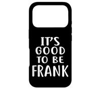 T-Shirt Fantaisie Humoristique It's Good to Be Frank Coque pour iPhone 17 Pro