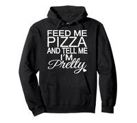 T-Shirt « Feed Me Pizza and Tell Me Im Pretty » Sweat à Capuche