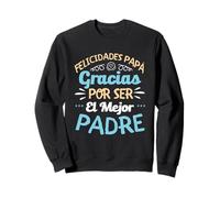 T-Shirt « Felicidades Papa Gracias Por Ser El Mejor Padre Dad » Sweatshirt