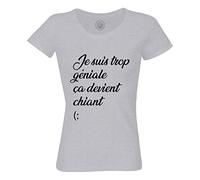 T-Shirt Femme Col Rond Je suis Trop Géniale Ça Devient Chiant Famille