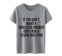 T-Shirt Femme Haut Décontracté Graphique Manches Courtes Si Vous Ne Voulez Pas Une Réponse Sarcastique Ne Posez Pas De Question Chemise (Grey, XXL)