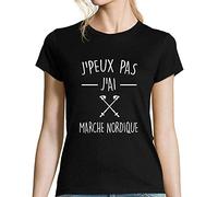 T-Shirt Femme| j'peux Pas J'Ai Marche Nordique | Marche à Pied/Randonnée | Tee Shirt col Rond Excuse Humour drôle et Fun (S - XXL) X-Large