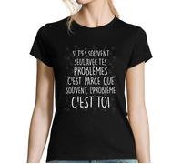 T-Shirt Femme - Le Problème C'est Toi - Noir - Col Rond - Manches Courtes - Coupe Regular S