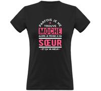 T Shirt Femme Parfois Je me Trouve Moche Soeur | Imprimé en France, Cadeau Femme Humour Maman Anniversaire Original Rigolo Humoristique (M,Black)