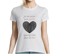 T-Shirt Femme - Quand t'es Pas là toi - Col Rond - 100% Coton - Manches Courtes - Regular S