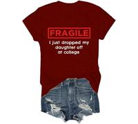 T-shirt Fragile I Just Dropped My Daughter Off at College Clearance T-shirt Humour Dad Mom College Tops, bordeaux, S