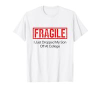 T-Shirt « Fragile I Just Dropped My Son Off at College » T-Shirt