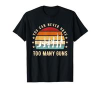 T-shirt Funny Gun - You can never have too many T-Shirt