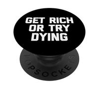 T-Shirt « Get Rich Or Try Dying » avec Inscription Amusante et Sarcastique PopSockets PopGrip Adhésif