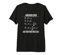 T-Shirt God Said Maxwell Equations and Then There Was Light T-Shirt Haut de Gamme