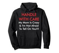 T-Shirt Handle with Care My Mom is Crazy Sweat à Capuche