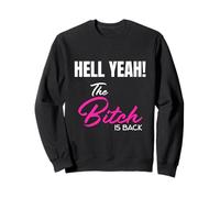 T-Shirt « Hell Yeah! The Bitch is Back » Sweatshirt