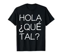 T-shirt Hola Que Tal ? Latino American Spanish Speaker T-Shirt