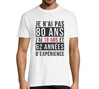 T-Shirt Homme Anniversaire âge 80 Ans | J'Ai 18 Ans Plus 62 années d'expérience | Collection Humour Cadeau Original 3XL
