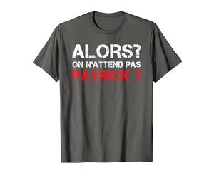T-Shirt Homme Humoristique Alors on N'attend Pas Patrick T-Shirt, Homme, Asphalte, M