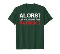 T-Shirt Homme Humoristique Alors on N'attend Pas Patrick T-Shirt, Homme, Vert Forêt, M