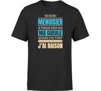 T Shirt Homme j AI Raison Je suis Menuisier | Imprimé en France, Cadeau fête des pères Homme Humour Papa Anniversaire Original Rigolo Humoristique (S,Black)