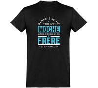 T Shirt Homme Parfois Je me Trouve Moche frère | Imprimé en France, Cadeau fête des pères Homme Humour Papa Anniversaire Original Rigolo Humoristique (L,Black)
