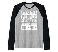 T-Shirt Humain « I Wish More People Were Fluent in Silence Patience » Manche Raglan