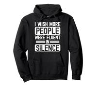 T-Shirt Humain « I Wish More People Were Fluent in Silence Patience » Sweat à Capuche