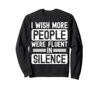 T-Shirt Humain « I Wish More People Were Fluent in Silence Patience » Sweatshirt
