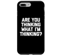 T-shirt humoristique « Are You Thinking What I'm Thinking? » Coque pour iPhone 7 Plus/8 Plus