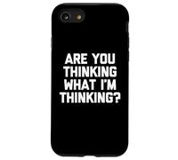 T-shirt humoristique « Are You Thinking What I'm Thinking? » Coque pour iPhone SE (2020) / 7 / 8