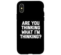 T-shirt humoristique « Are You Thinking What I'm Thinking? » Coque pour iPhone X/XS