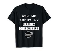 T-shirt humoristique « Ask Me About My Ninja Disguise » T-Shirt