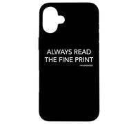 T-Shirt Humoristique avec Inscription « Always Read The Fine Print » Coque pour iPhone 16 Plus