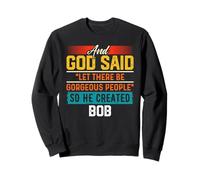 T-shirt humoristique avec inscription « And God Said So He Created Bob » Sweatshirt