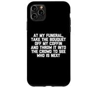 T-Shirt Humoristique avec Inscription « at My Funeral... » Coque pour iPhone 11 Pro Max