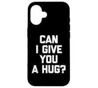 T-Shirt Humoristique avec Inscription « Can I Give You A Hug? » Coque pour iPhone 16
