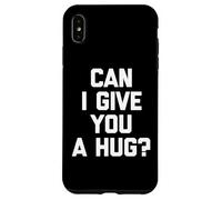 T-Shirt Humoristique avec Inscription « Can I Give You A Hug? » Coque pour iPhone XS Max
