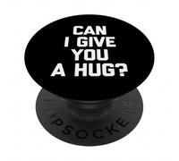 T-Shirt Humoristique avec Inscription « Can I Give You A Hug? » PopSockets PopGrip Adhésif