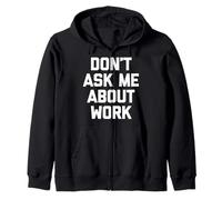 T-shirt humoristique avec inscription « Don't Ask Me About Work » Sweat à Capuche