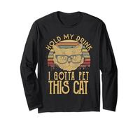 T-Shirt Humoristique avec Inscription « Hold My Drink I Gotta Pet This Cat » Manche Longue