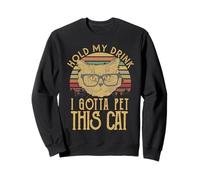 T-Shirt Humoristique avec Inscription « Hold My Drink I Gotta Pet This Cat » Sweatshirt