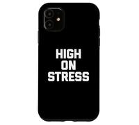 T-shirt humoristique avec inscription humoristique « High On Stress » Coque pour iPhone 11