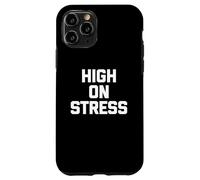 T-shirt humoristique avec inscription humoristique « High On Stress » Coque pour iPhone 11 Pro