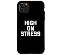 T-shirt humoristique avec inscription humoristique « High On Stress » Coque pour iPhone 11 Pro Max
