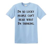 T-shirt humoristique avec inscription « I AM SO Lucky People Cant Hear What I AM Thinking/Funny Joke », T-shirt bleu ciel imprimé noir, XXL