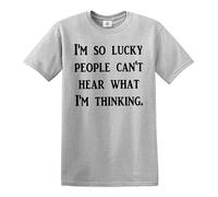 T-shirt humoristique avec inscription « I AM SO Lucky People Cant Hear What I AM Thinking/Funny Joke », T-shirt gris imprimé noir, 4XL